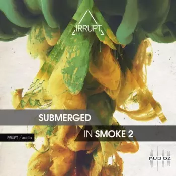 Irrupt Submerged In Smoke 2 WAV-FANTASTiC screenshot