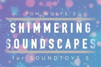 Tom Wolfe's Shimmering Soundscapes Soundtoys 5 Effect Rack Presets screenshot