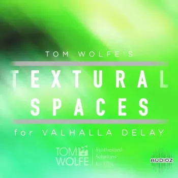 Tom Wolfe Textural Spaces for Valhalla Delay-DECiBEL screenshot