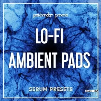Patchmaker LO-FI Ambient Pads for Serum screenshot