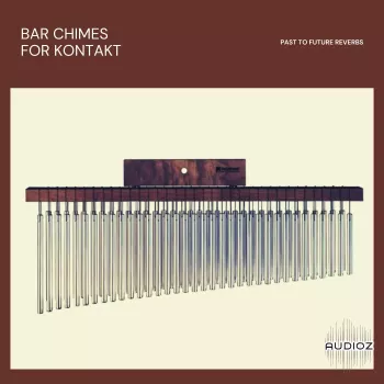 PastToFutureReverbs Bar Chimes For KONTAKT & WAV screenshot