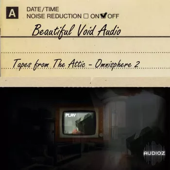 Beautiful Void Audio Tapes From The Attic for Omnisphere 2 screenshot