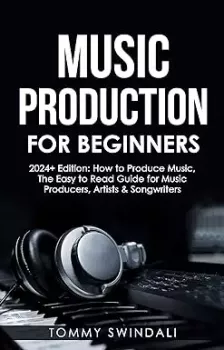 Tommy Swindali Music Production For Beginners 2024 + How to Produce Music PDF EPUB MOBI screenshot