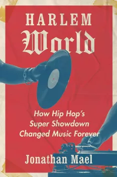 Harlem World: How Hip Hop's Super Showdown Changed Music Forever screenshot