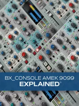 Groove3 bx_console AMEK 9099 Explained® TUTORiAL-FANTASTiC screenshot