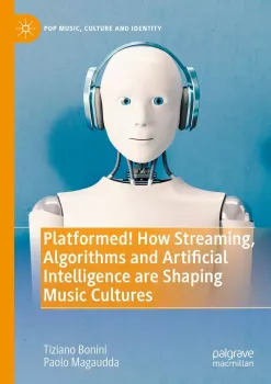Platformed! How Streaming, Algorithms and Artificial Intelligence are Shaping Music Cultures screenshot