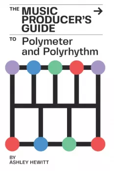 Ashley Hewitt The Music Producer's Guide To Polymeter and Polyrhythm (HAPPY NEW YEAR 2024) PDF EPUB MOBI AZW3-UHUB screenshot