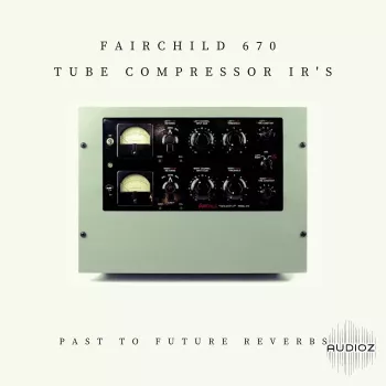 PastToFutureReverbs Fairchild 670 Tube Compressor IRs! Impulse Responses (IRs) WAV screenshot
