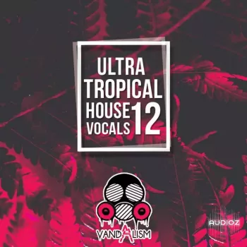 Vandalism Ultra Tropical House Vocals 12 WAV MiDi  screenshot