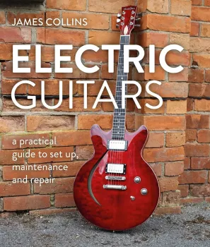 Electric Guitars: A Practical Guide to Set Up, Maintenance and Repair screenshot