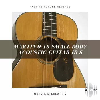 PastToFutureReverbs Martin 0-18 Small Body Acoustic Guitar IR's Impulse Responses (IRs) WAV