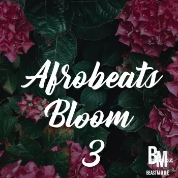 Beast Mode Afrobeats Bloom 3 WAV-FANTASTiC