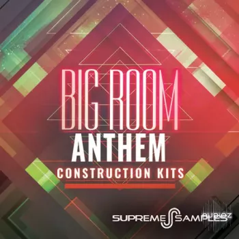 Supreme Samples Big Room Anthem Construction Kits WAV MiDi-FANTASTiC screenshot