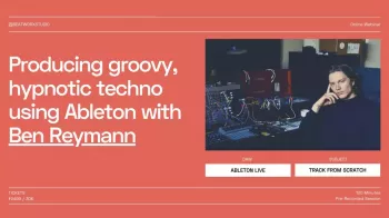 Beatworx Studio Producing groovy, hypnotic techno using Ableton with Ben Reymann TUTORiAL-FANTASTiC screenshot