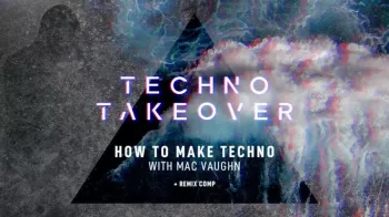 Sonic Academy How To Make Techno with Mac Vaughn TUTORiAL-HiDERA screenshot