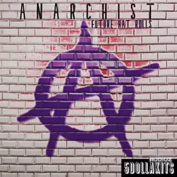 5DOLLAKITS Anarchist: Future Hat Rolls WAV-FANTASTiC screenshot