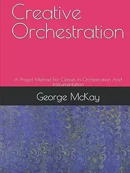REQ: George Frederick McKay Creative Orchestration: A Project Method For Classes In Orchestration And Instrumentation screenshot REQ: George Frederick McKay Creative Orchestration: A Project Method For Classes In Orchestration And Instrumentation screenshot