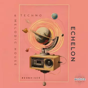 Zenhiser Echelon - Melodic House And Techno WAV-FANTASTiC screenshot