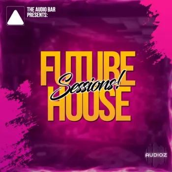 The Audio Bar Future House Sessions MULTiFORMAT-FANTASTiC screenshot
