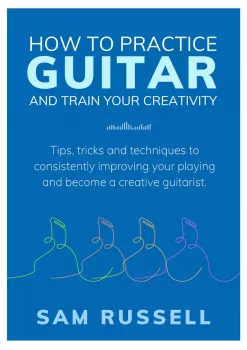 Sam Russell How to Practice Guitar and Train Your Creativity PDF-ARCADiA screenshot