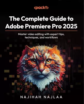 The Complete Guide to Adobe Premiere Pro 2025: Master video editing with expert tips, techniques, and workflows screenshot