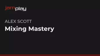 Truefire Alex Scott's Mixing Mastery TUTORiAL-FANTASTiC screenshot